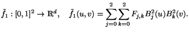 ~f_1: [0,1]^2 -> R^d, ~f_1(u,v) = \sum_{j=0}^2 \sum_{k=0}^2 F_{j,k} B^2_j(u) B^2_k(v).