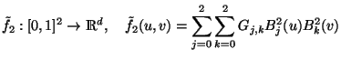 ~f_2: [0,1]^2 -> R^d, ~f_2(u,v) = \sum_{j=0}^2 \sum_{k=0}^2 G_{j,k} B^2_j(u) B^2_k(v)
