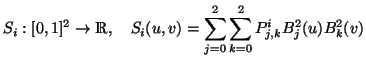 S_i: [0,1]^2 -> R, S_i(u,v) = \sum_{j=0}^2 \sum_{k=0}^2 P^i_{j,k} B^2_j(u) B^2_k(v)