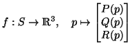 f: S -> R^3, p -> [P(p); Q(p); R(p)]