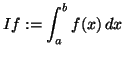 If := \int_a^b f(x) dx