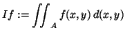 If := \iint_A f(x,y) d(x,y)